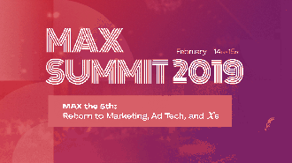 Max Summit 2019 국내 최대 마케팅/애드테크 컨퍼런스(~2/14,15)
